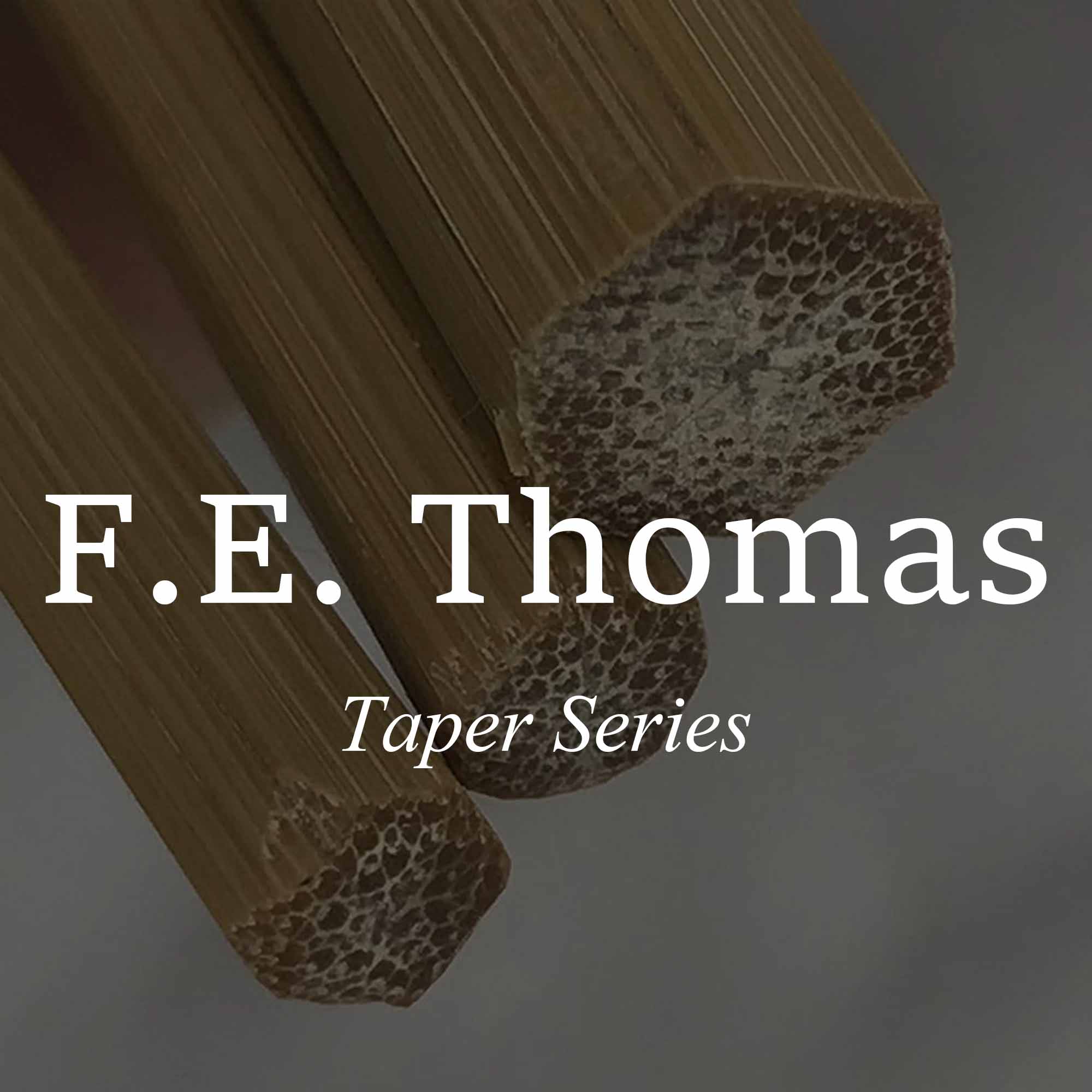 F.E. Thomas Bamboo Rod Blanks - Craft Your Own Cane Fly Rods