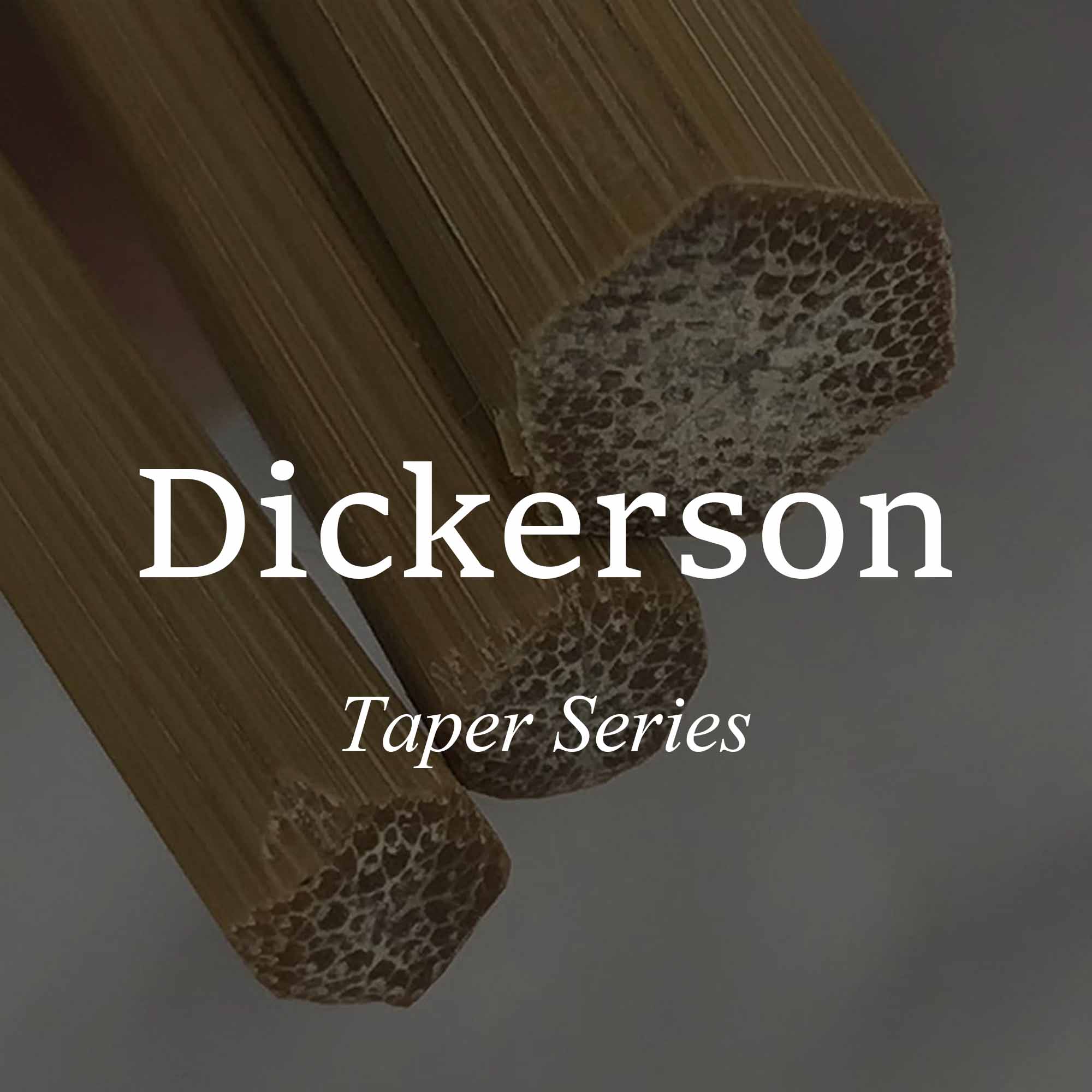 Dickerson Bamboo Rod Blanks - Custom Rod Building Components
