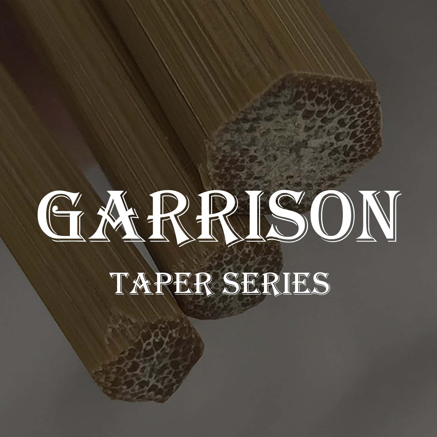 Garrison Taper Series - Ferruled Bamboo Blanks