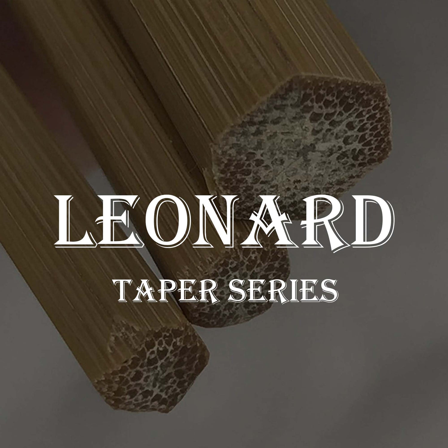 Leonard Taper Series - Ferruled Bamboo Blanks