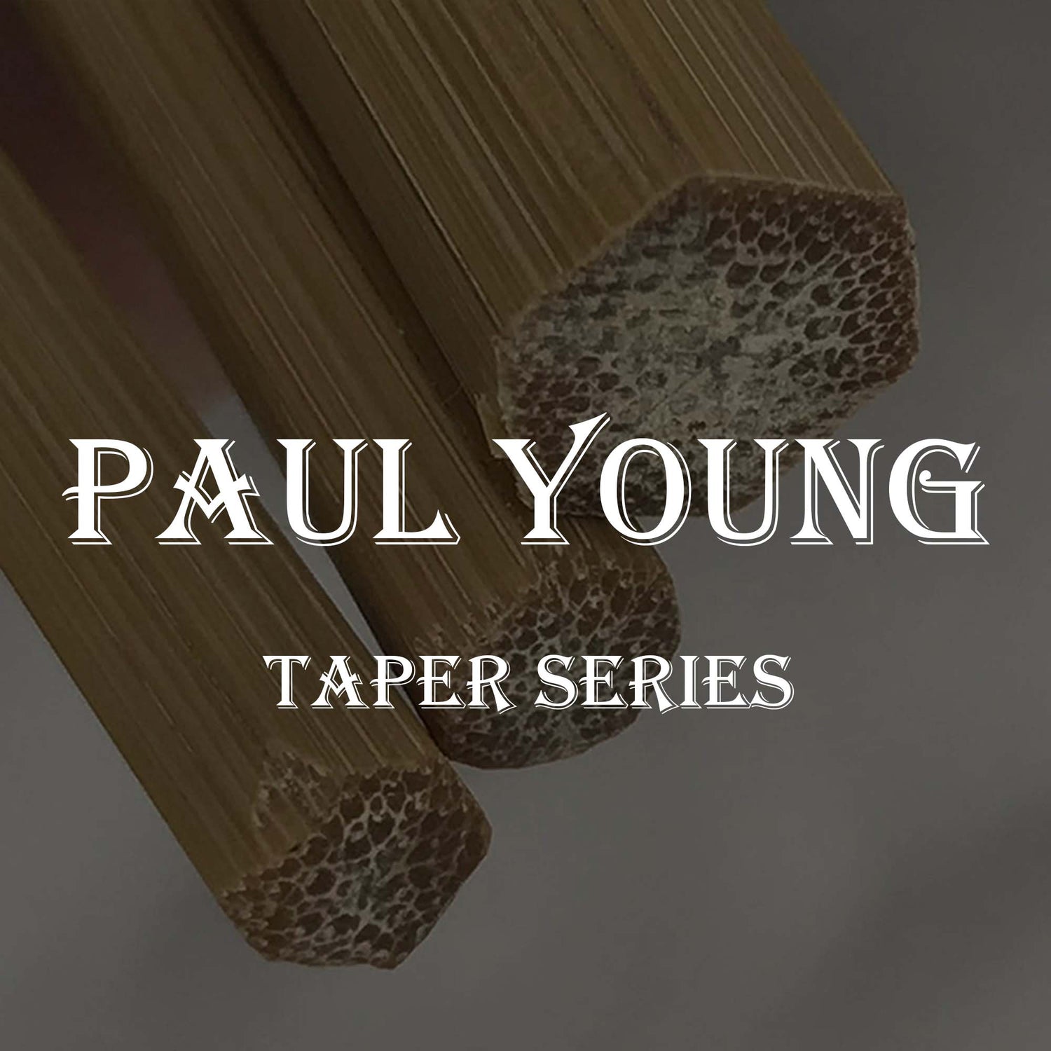 Paul Young Taper - Ferruled Bamboo Blanks